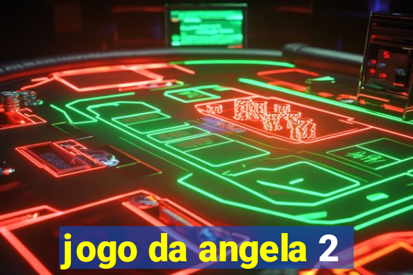 jogo da angela 2